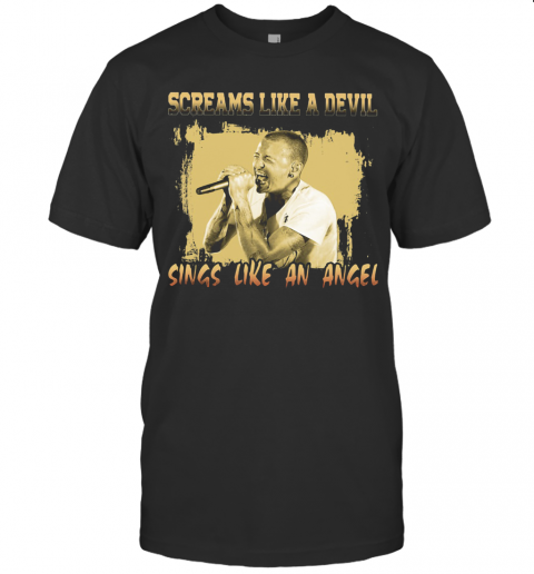 Chester Bennington Screams Like A Devil Sings Like An Angel T-Shirt