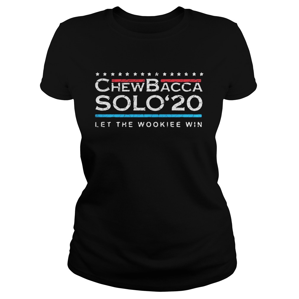 Chewbacca solo 2020 let the wookie win stars  Classic Ladies