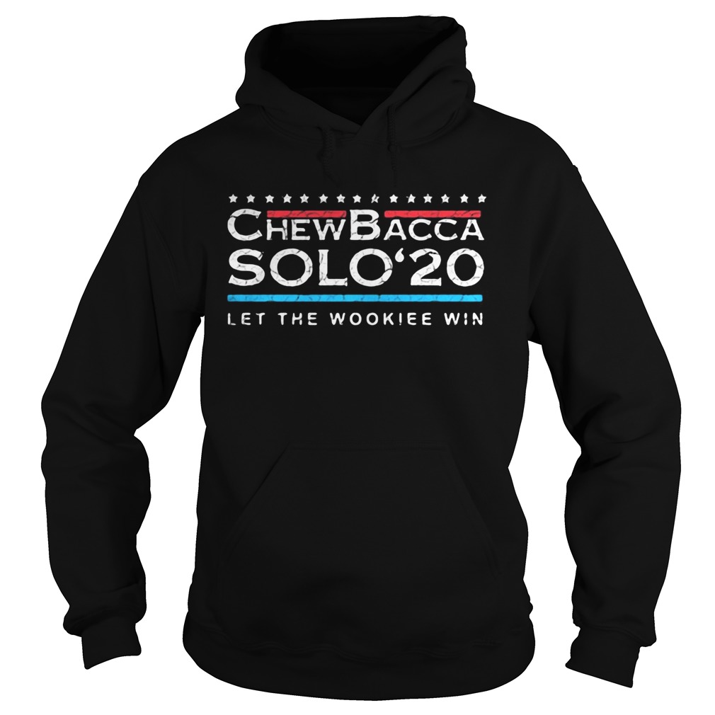 Chewbacca solo 2020 let the wookie win stars  Hoodie