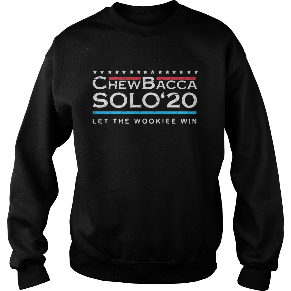 Chewbacca solo 2020 let the wookie win stars  Sweatshirt