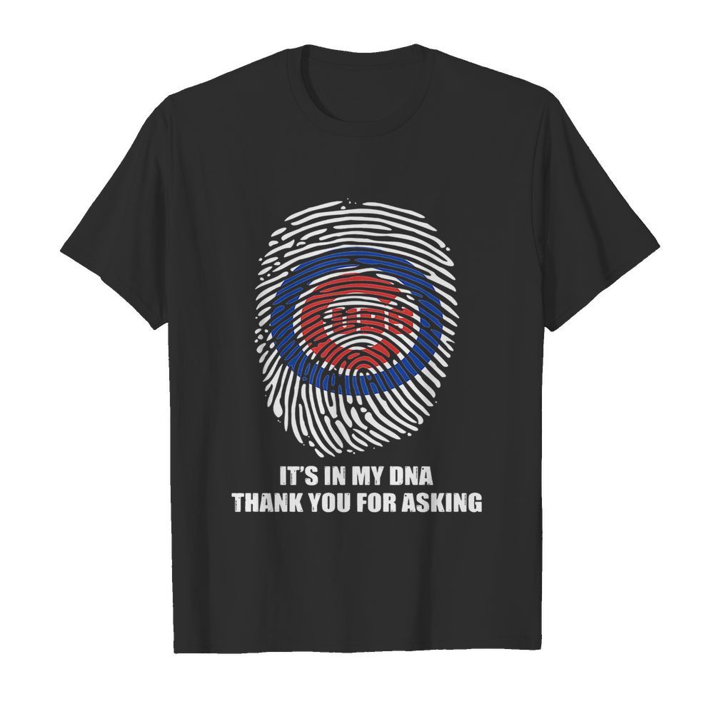 Chicago cubs baseball it’s in my dna thank you for asking shirt