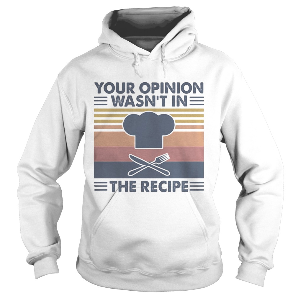 Chief your opinion wasnt in the recipe vintage retro  Hoodie