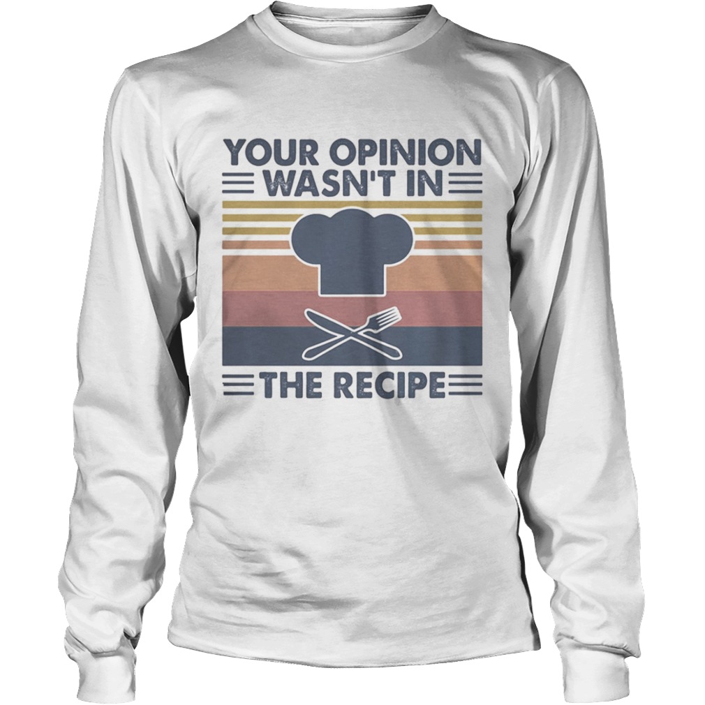 Chief your opinion wasnt in the recipe vintage retro  Long Sleeve