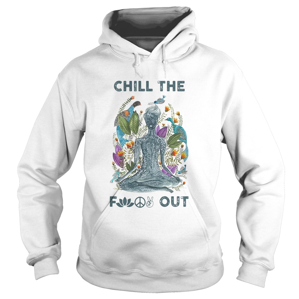 Chill the fuck out yoga  Hoodie