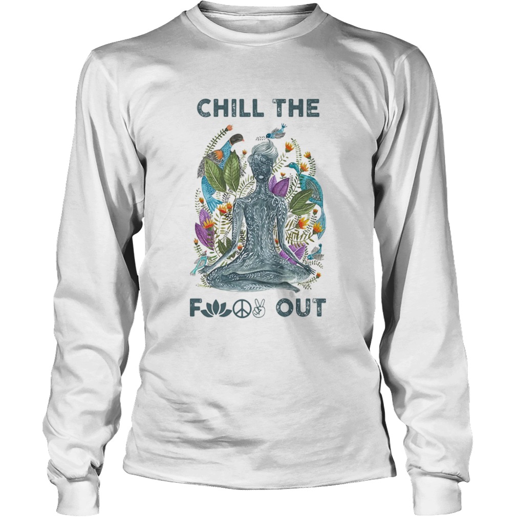 Chill the fuck out yoga  Long Sleeve