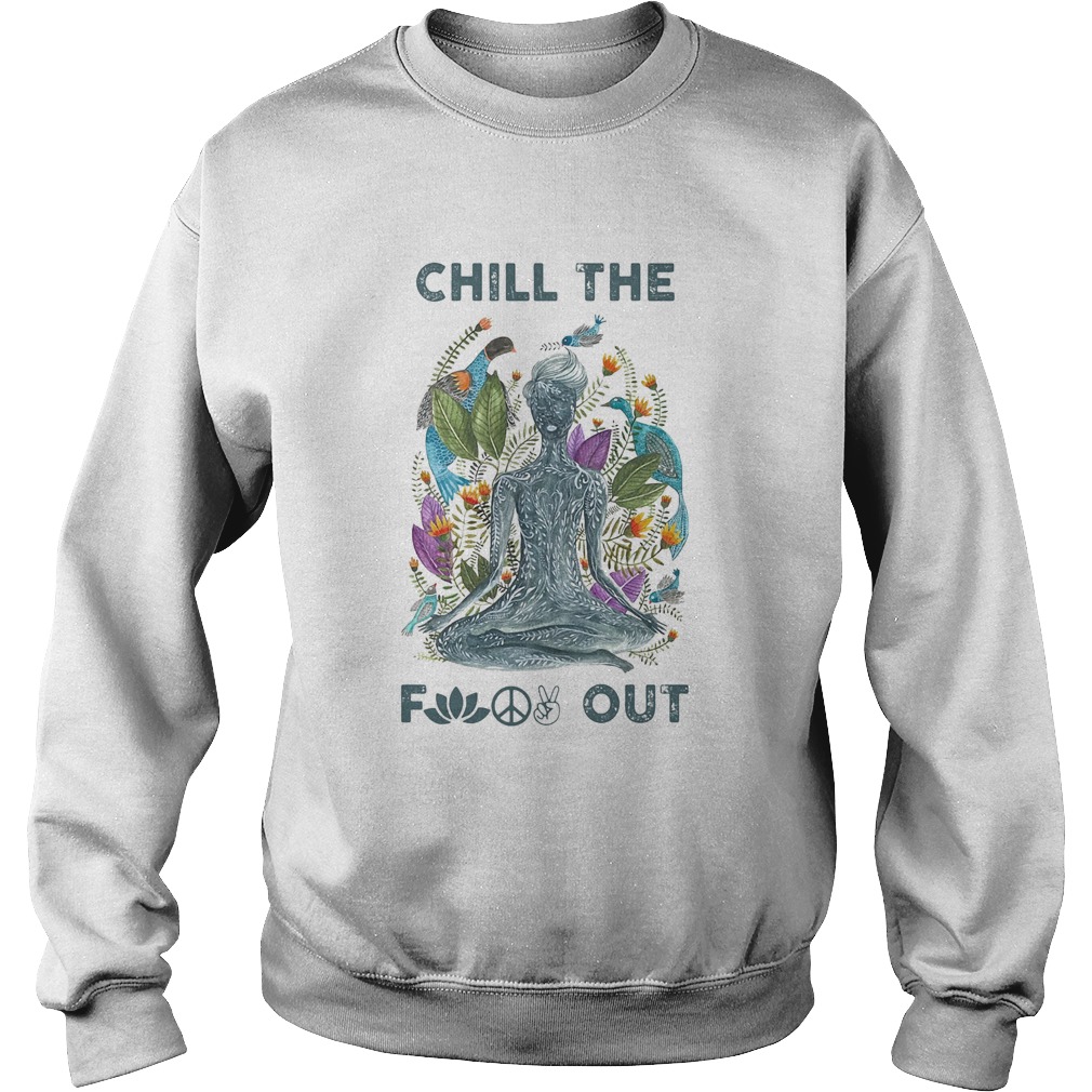 Chill the fuck out yoga  Sweatshirt