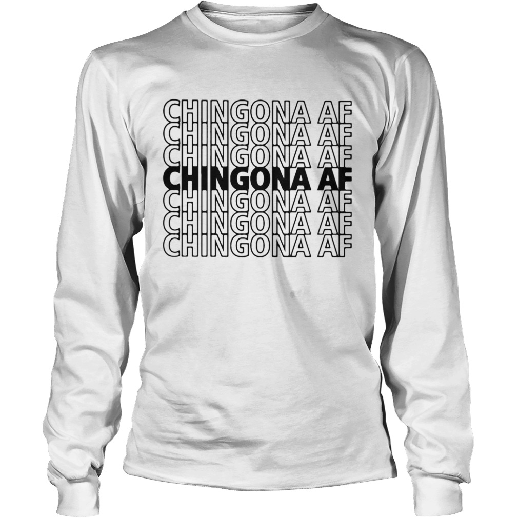 Chingona AF Chingona AF Chingona AF  Long Sleeve