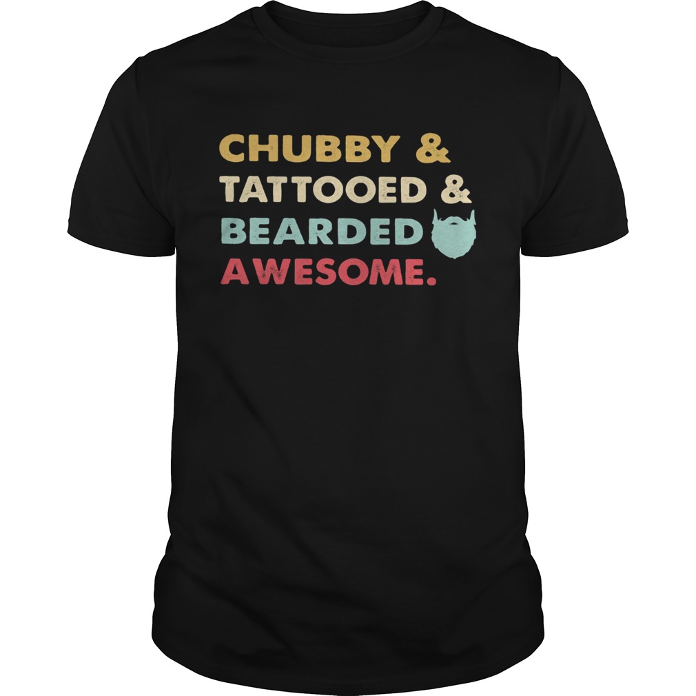 Chubby tattooed and bearded awesome shirt