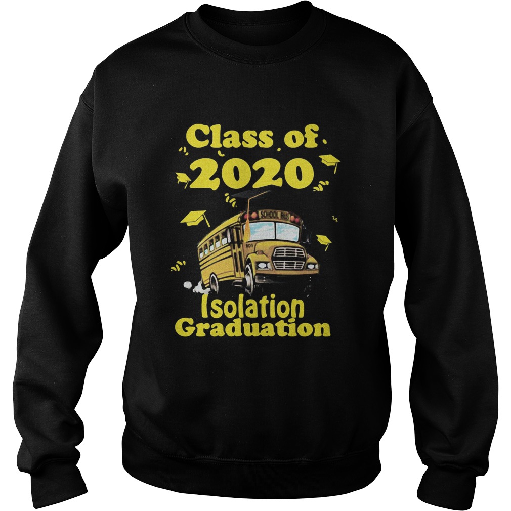 Class of 2020 isolation graduation school bus  Sweatshirt