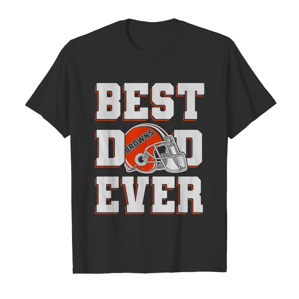 Cleveland browns football best dad ever happy father’s day shirt