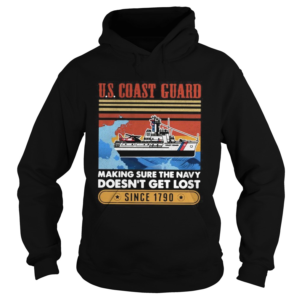 Coast Guard Making Sure The Navy Doesnt Get Lost Since 1790 Vintage  Hoodie