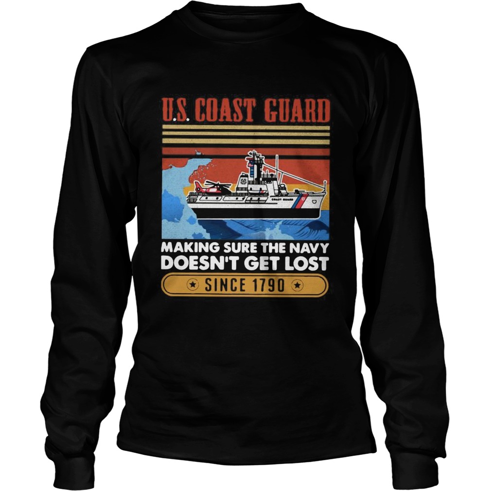 Coast Guard Making Sure The Navy Doesnt Get Lost Since 1790 Vintage  Long Sleeve