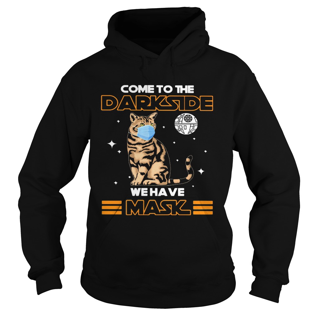 Come to the darkside we have mask cat mask  Hoodie