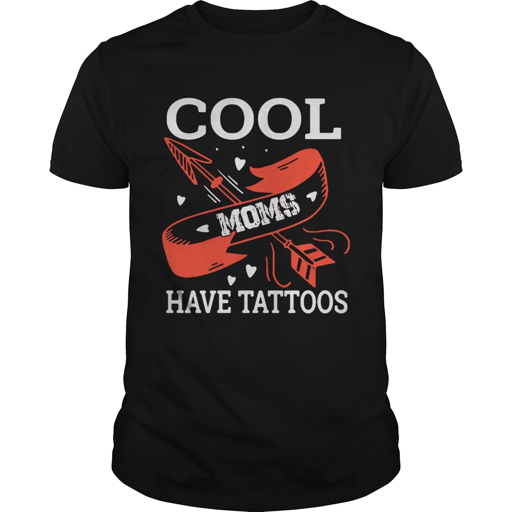 Cool moms have tattoos shirt