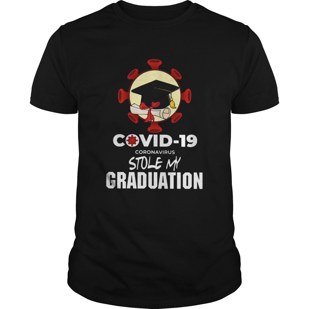 Covid19 coronavirus stole My Graduation shirt