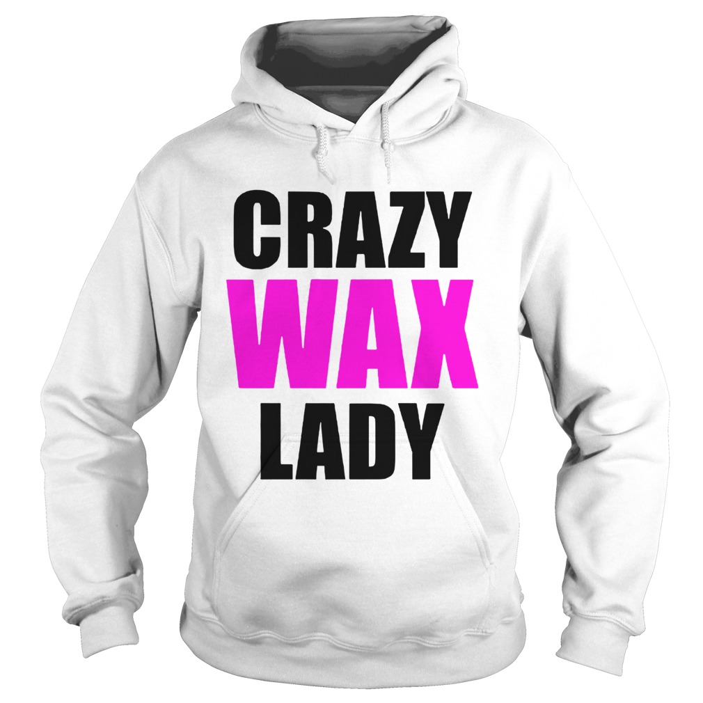 Crazy Wax Lady  Hoodie