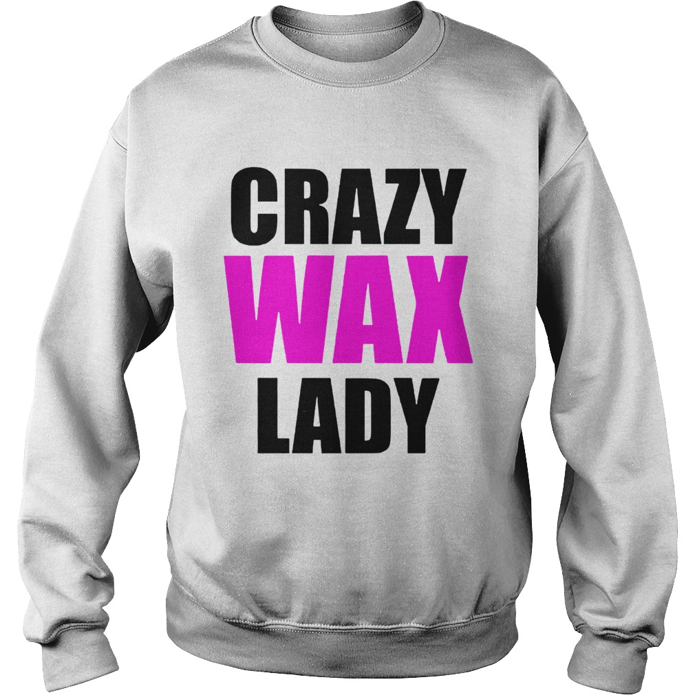 Crazy Wax Lady  Sweatshirt