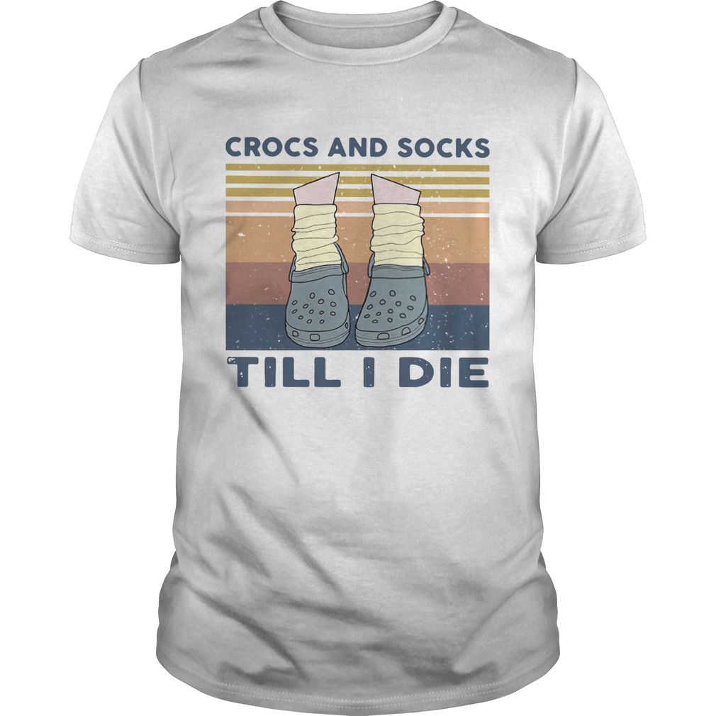 Crocs And Socks Till I Die Vintage shirt