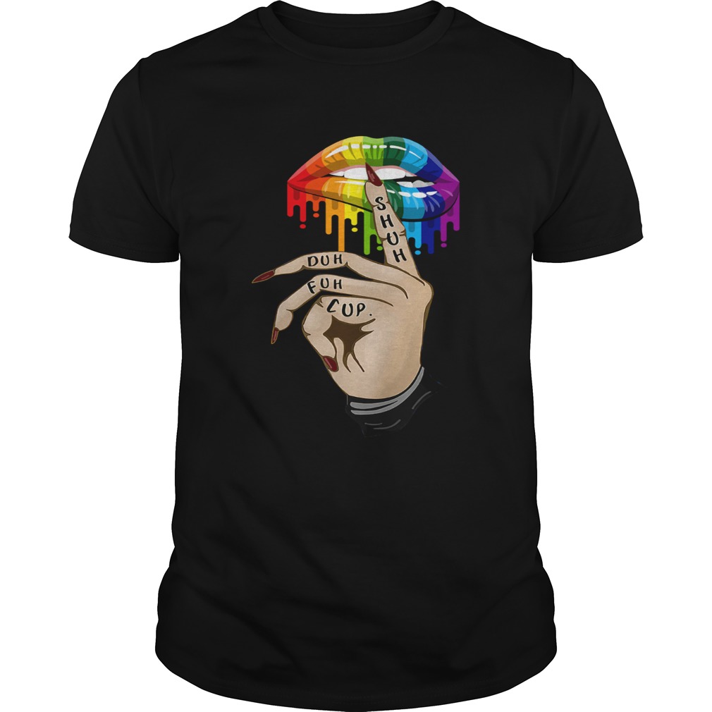 Cup Fuh Duh Shuh Lips Hand LGBT shirt