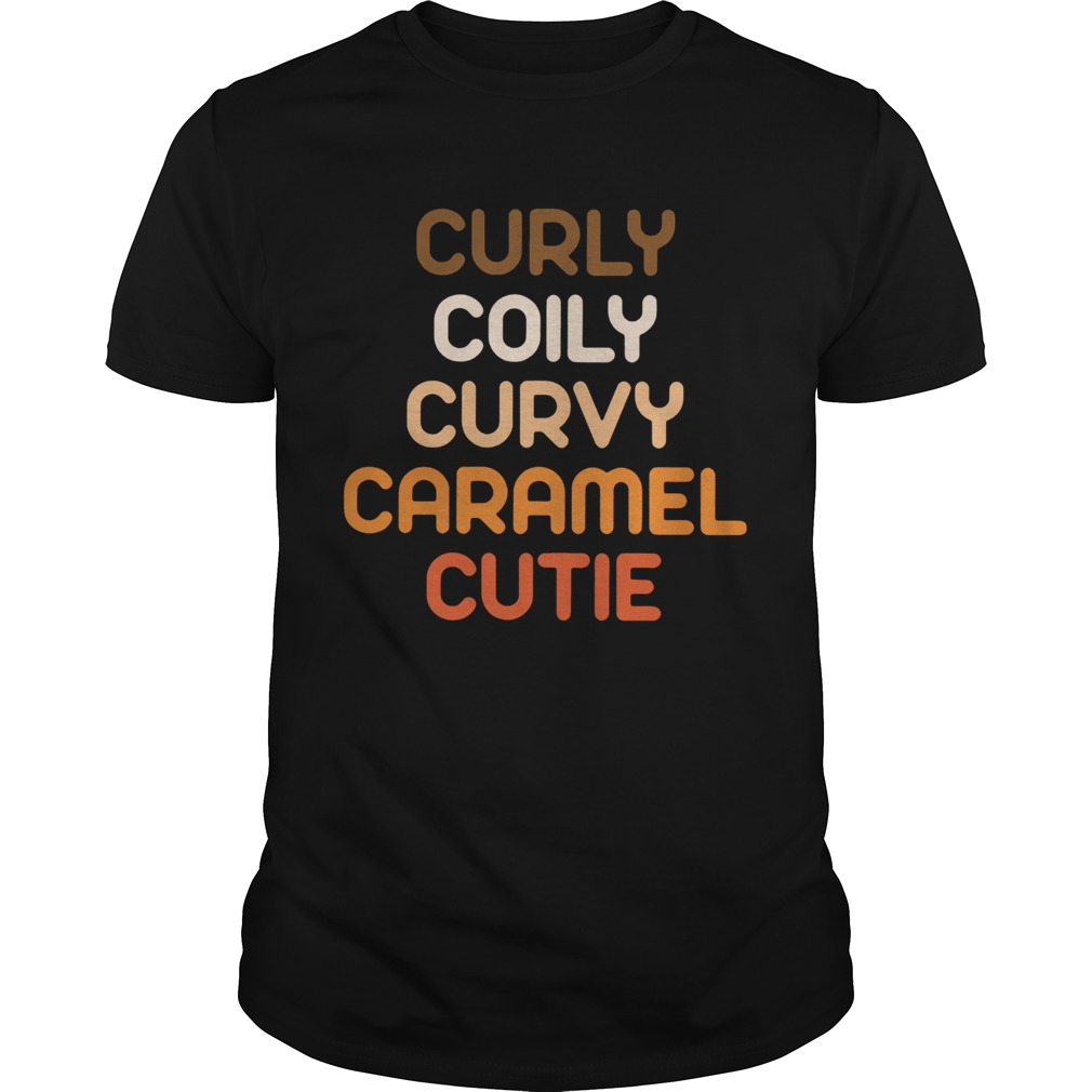 Curly Coily Curvy Caramel Cutie shirt