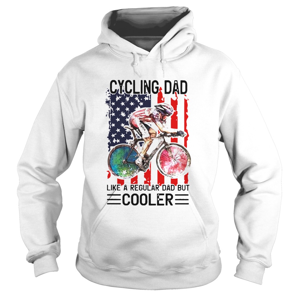 Cycling Dad Like A Regular Dad But Cooler American Flag  Hoodie