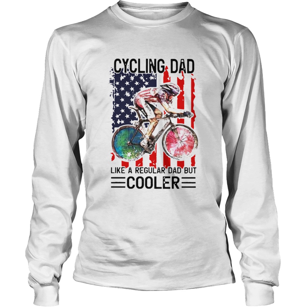 Cycling Dad Like A Regular Dad But Cooler American Flag  Long Sleeve