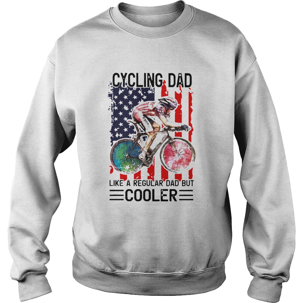 Cycling Dad Like A Regular Dad But Cooler American Flag  Sweatshirt