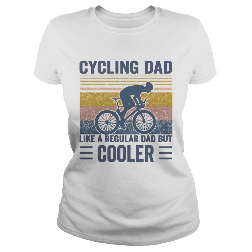 Cycling Dad Like A Regular Dad But Cooler Vintage  Classic Ladies