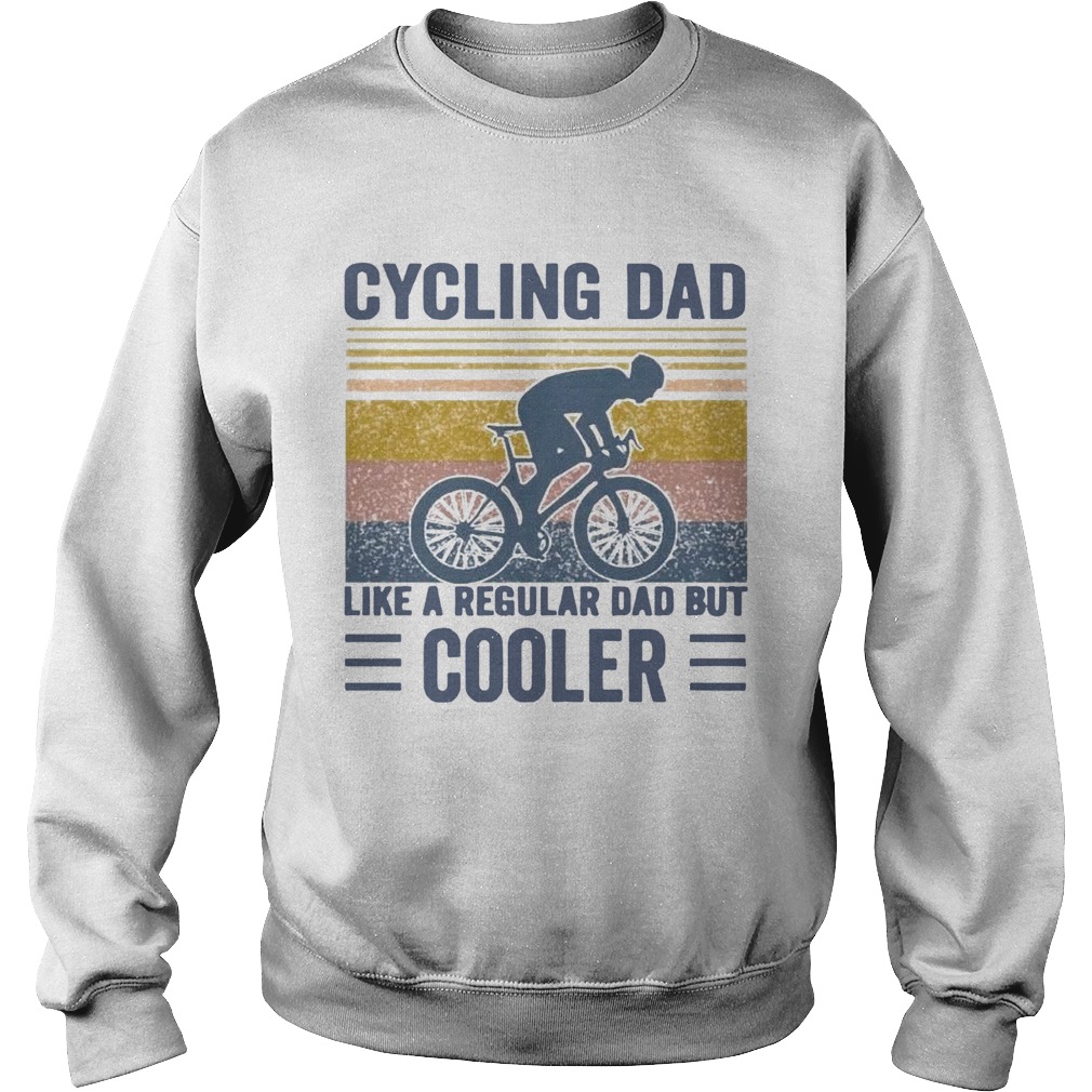 Cycling Dad Like A Regular Dad But Cooler Vintage  Sweatshirt