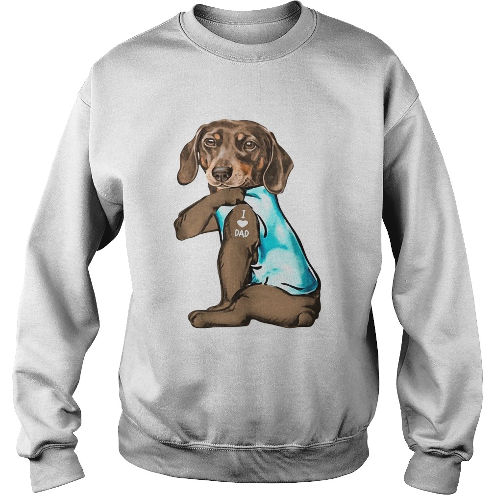 Dachshunds Tattoos I Love Dad  Sweatshirt