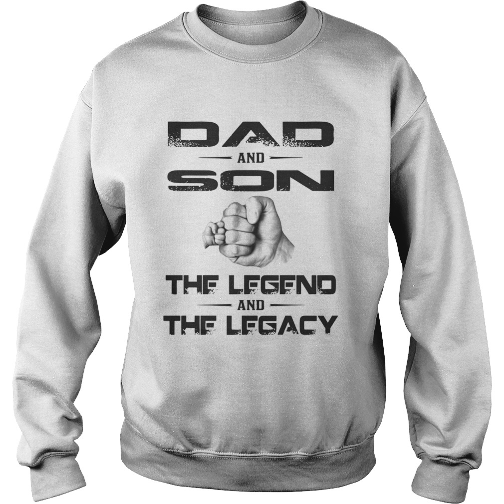 Dad And Son The Legend And The Legacy  Sweatshirt