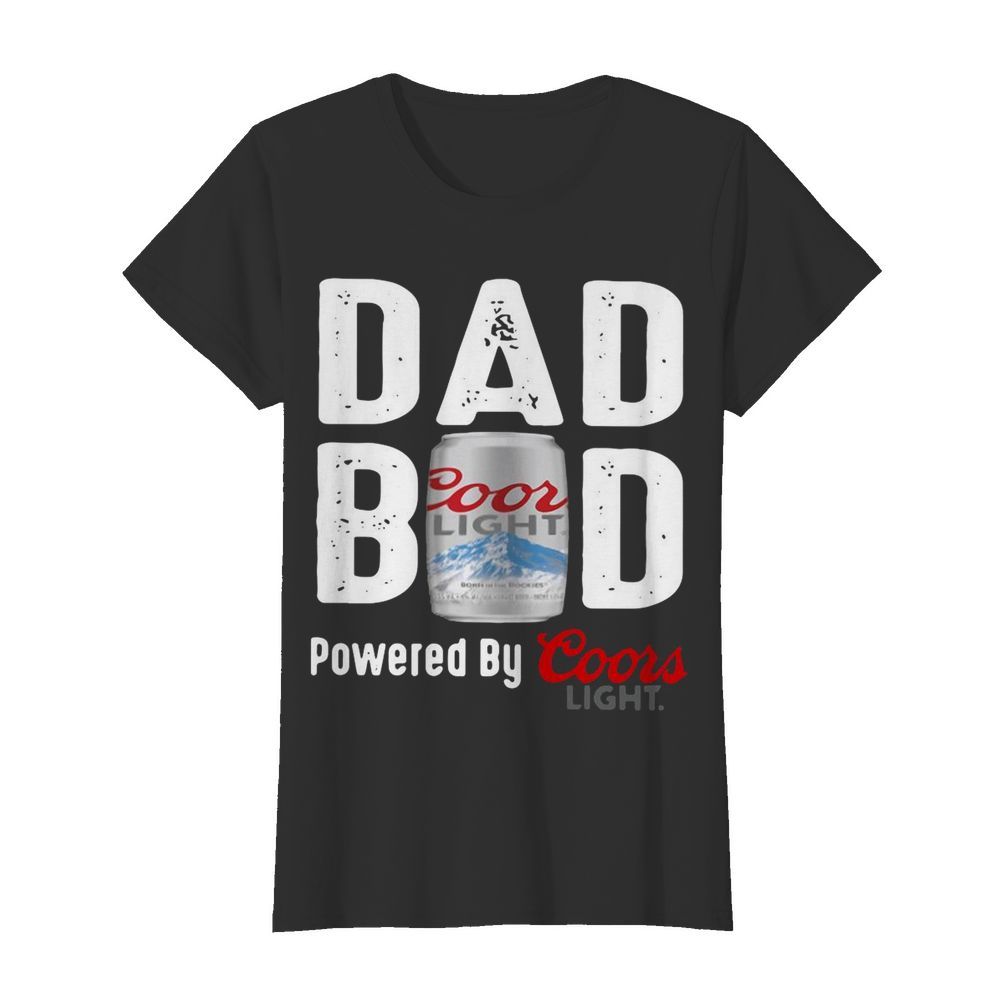 Dad Bod Powered By Coors Light  Classic Women's T-shirt