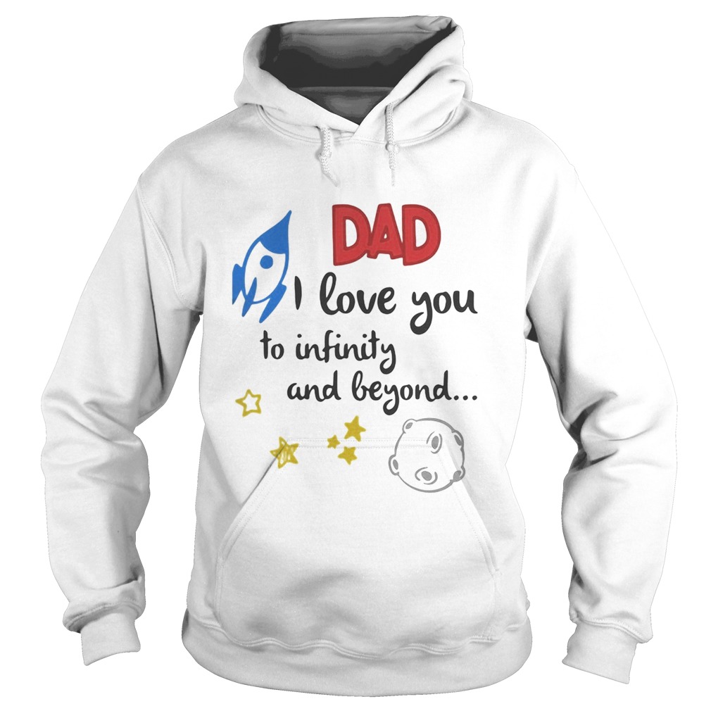 Dad I love you to infinity and beyond  Hoodie