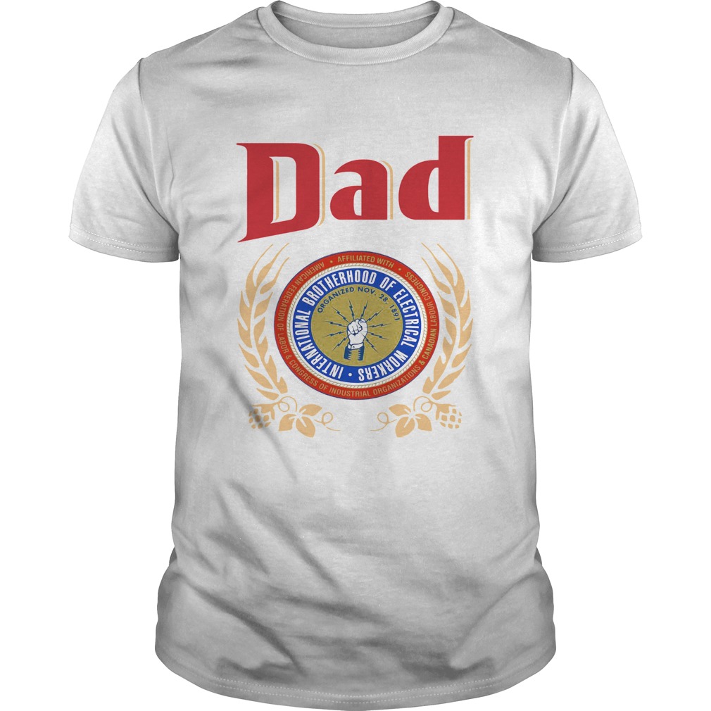 Dad International Brotherhood Of Electrical Workers shirt