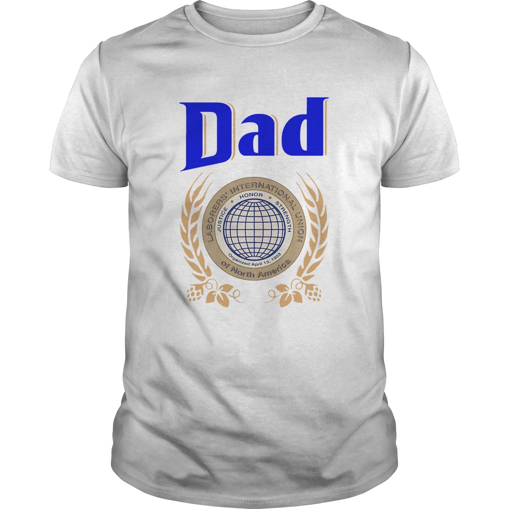 Dad Laborers International Union Of North America shirt