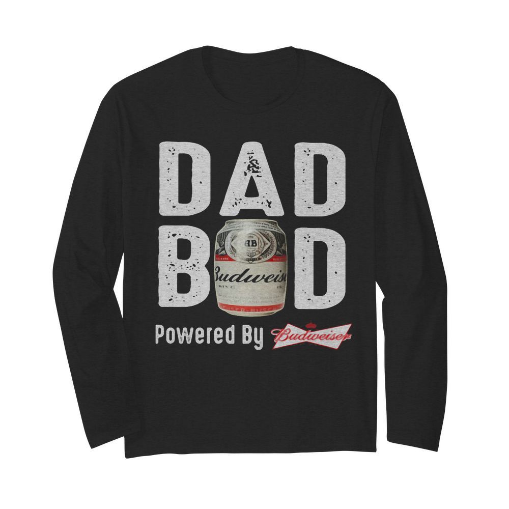 Dad bod powered by budweiser  Long Sleeved T-shirt 