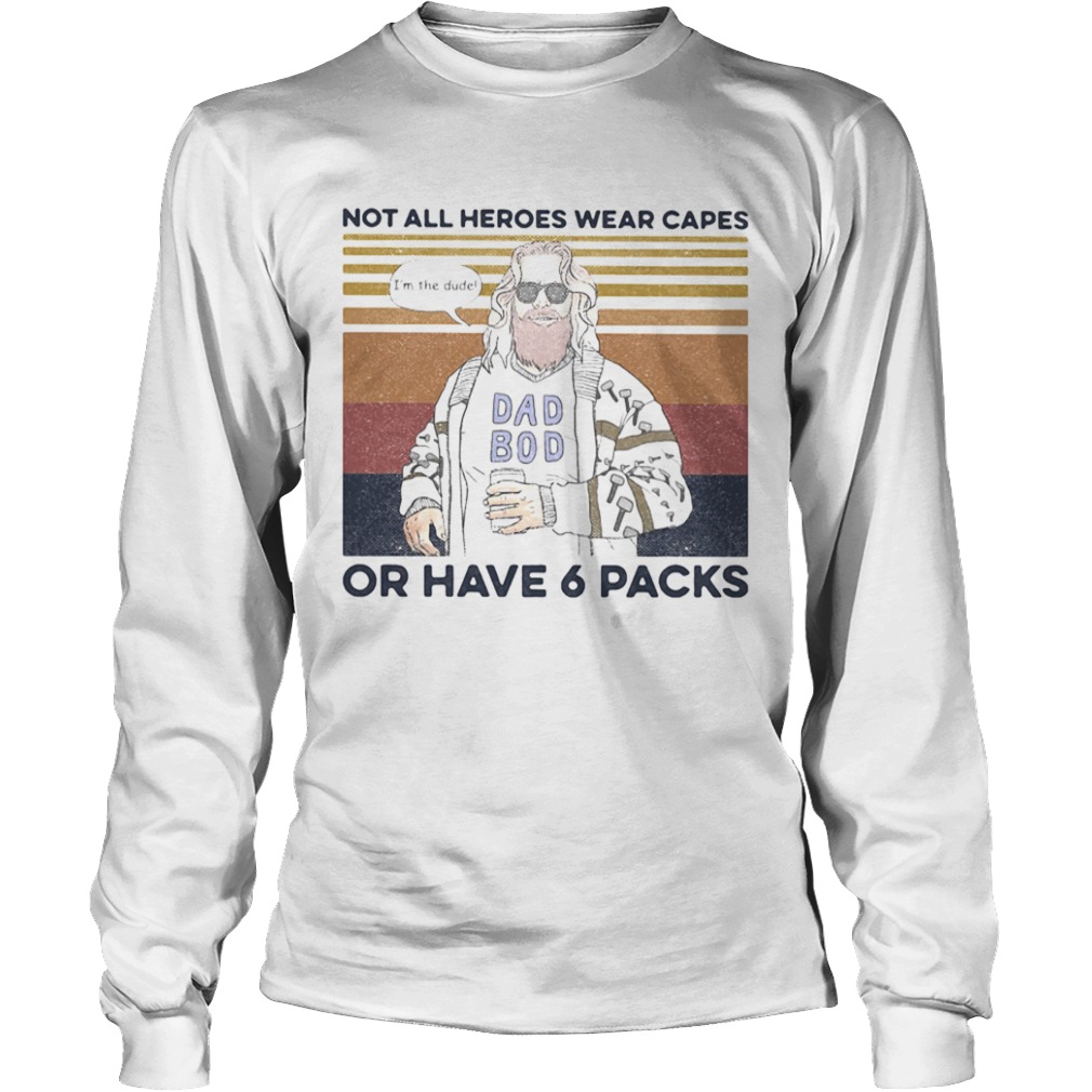 Dad boy not all heroes wear capes of have 6 packs vintage retro  Long Sleeve