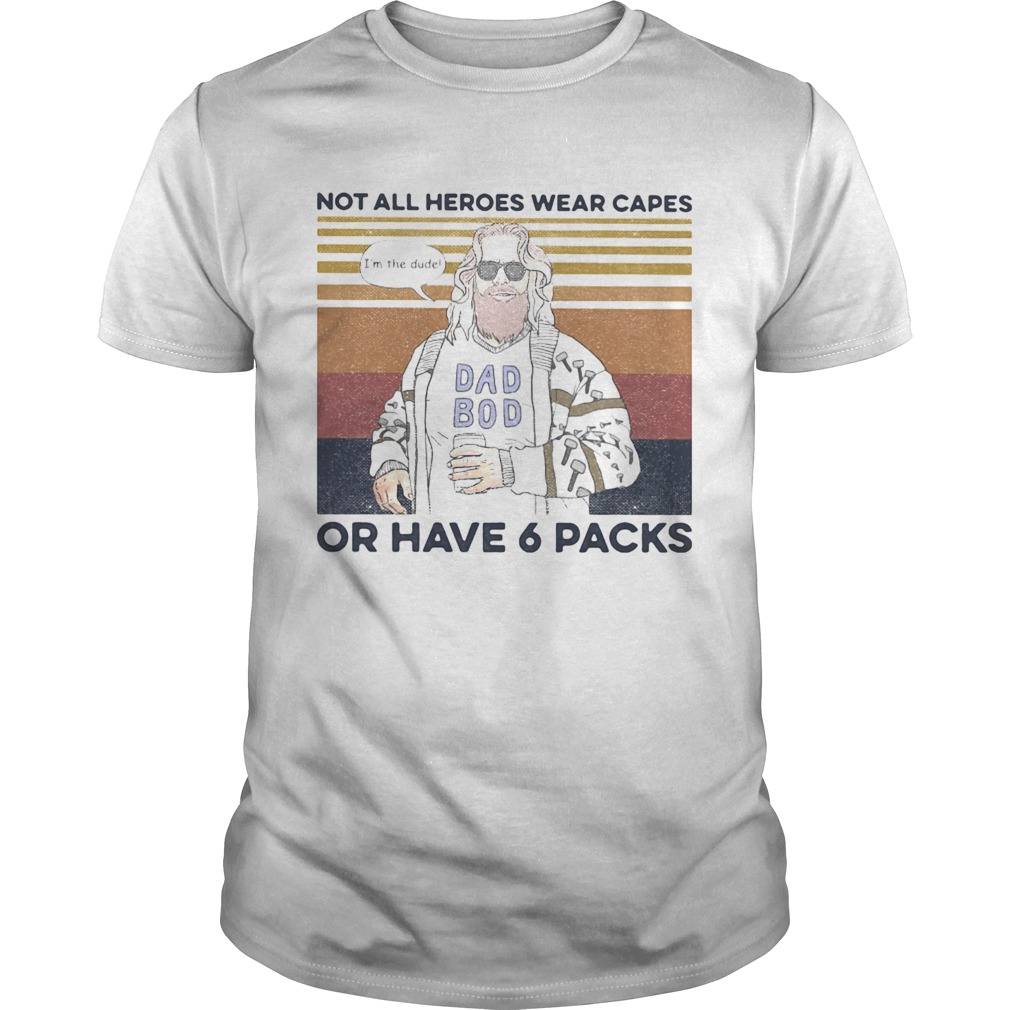 Dad boy not all heroes wear capes of have 6 packs vintage retro  Unisex