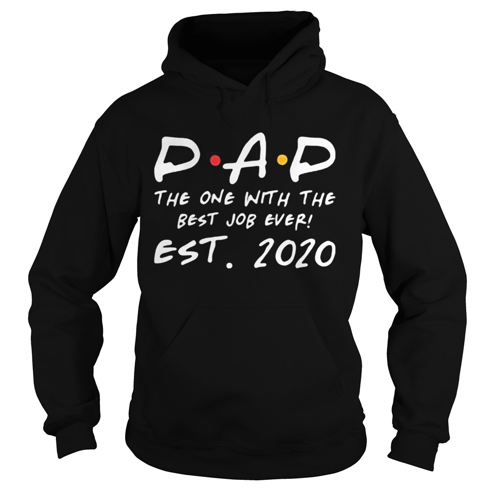 Dad the one with the best job ever est 2020  Hoodie