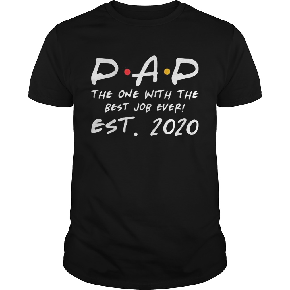 Dad the one with the best job ever est 2020 shirt