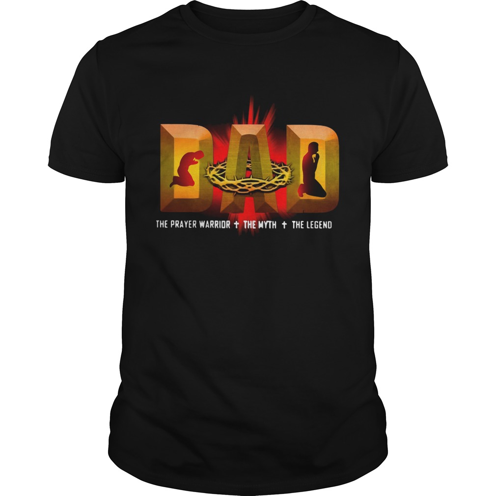 Dad the prayer warrior the myth the legend shirt