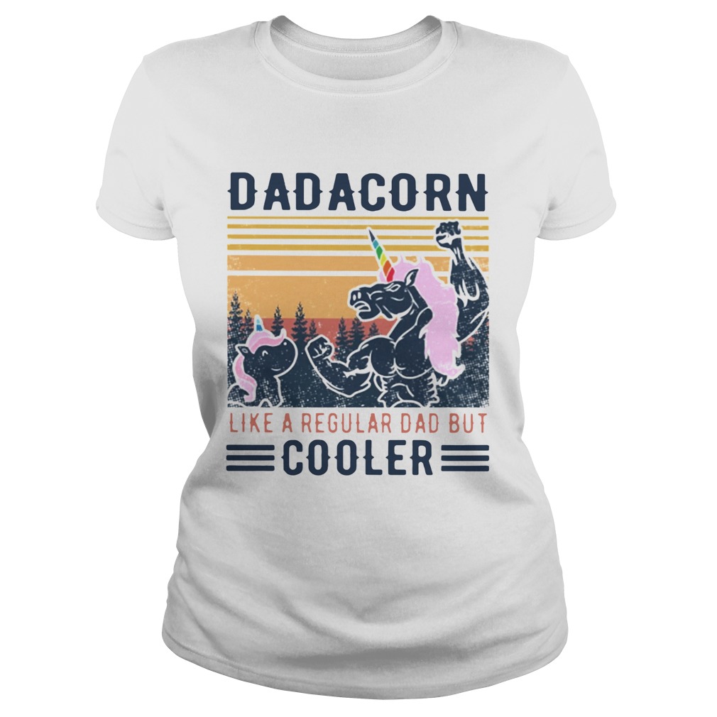 Dadacorn Like A Regular Dad Nbut Coooler Vintage  Classic Ladies