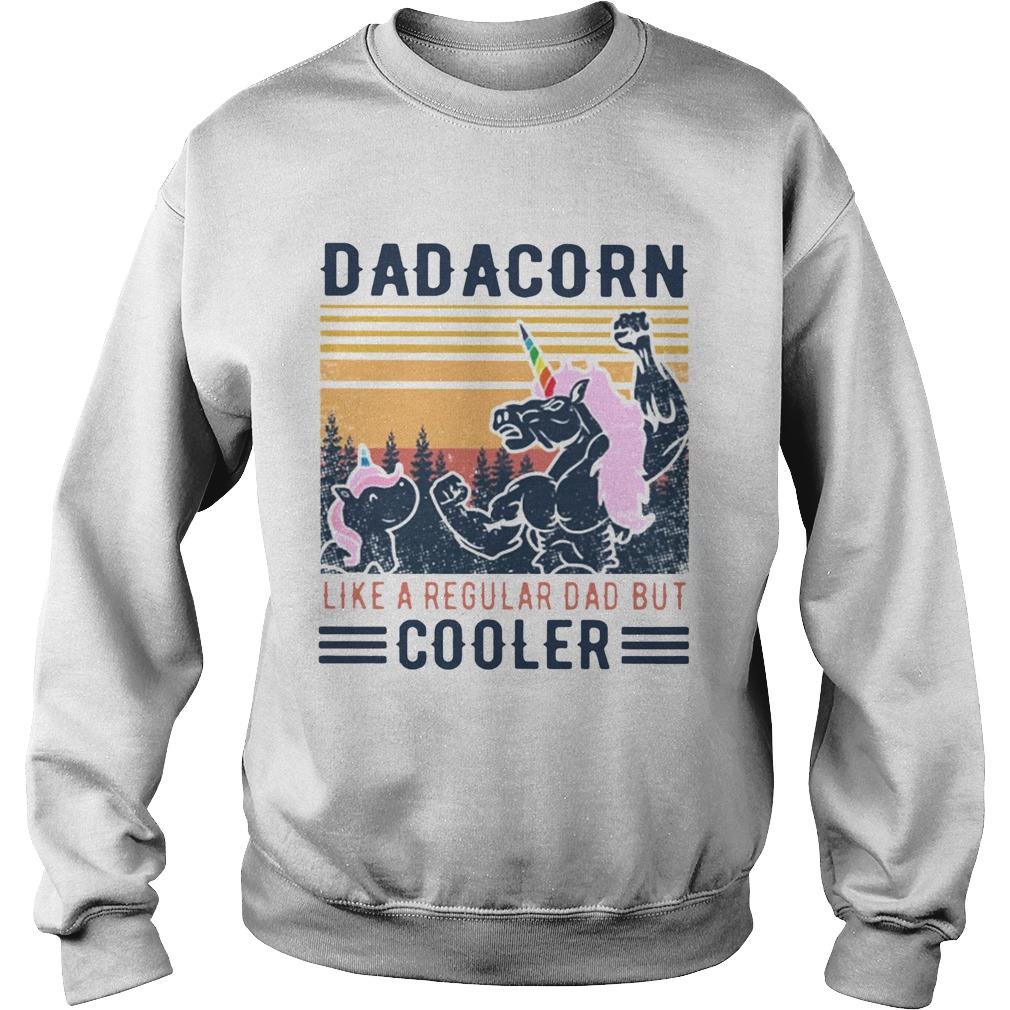 Dadacorn Like A Regular Dad Nbut Coooler Vintage  Sweatshirt