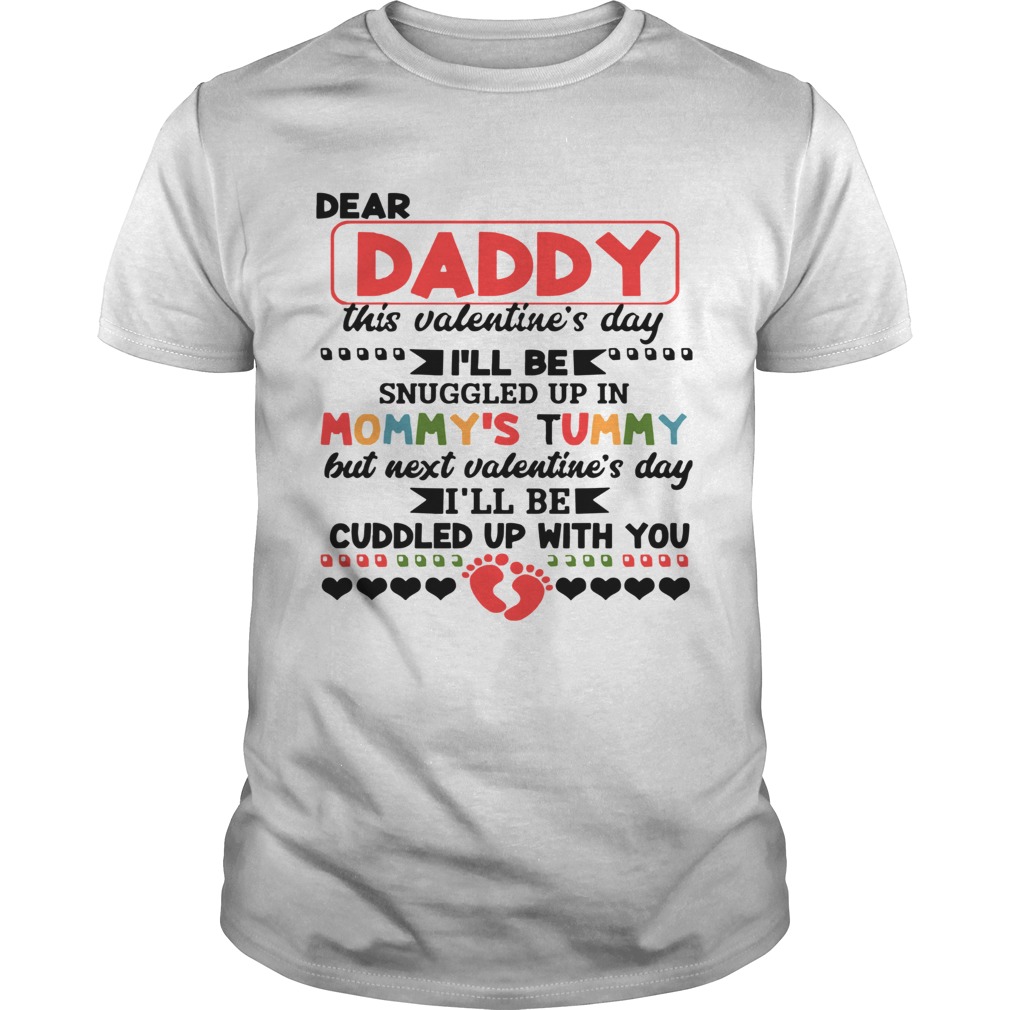 Daddy This Valentines Day Ill Be Snuggled Up In Mommys Tummy shirt