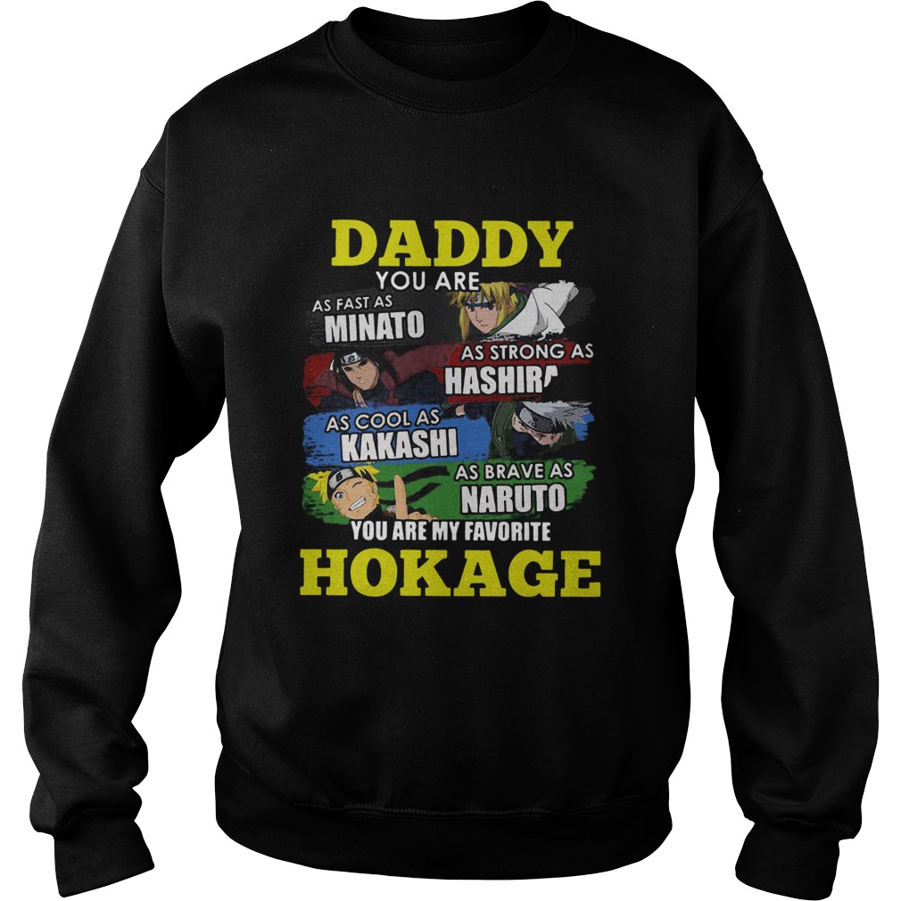 Daddy You Are Minato Hashirama Kakashi Naruto You Are Favorite Hokage  Sweatshirt