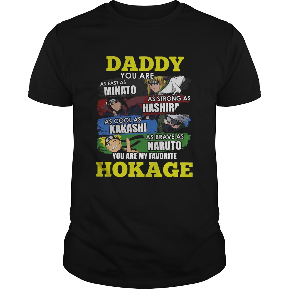 Daddy You Are Minato Hashirama Kakashi Naruto You Are Favorite Hokage  Unisex