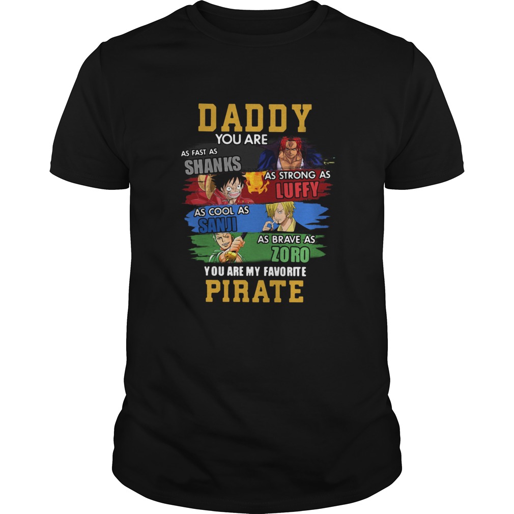 Daddy You Are Shanks Luffy Sanji Zoro You Are My Favorite Pirate shirt