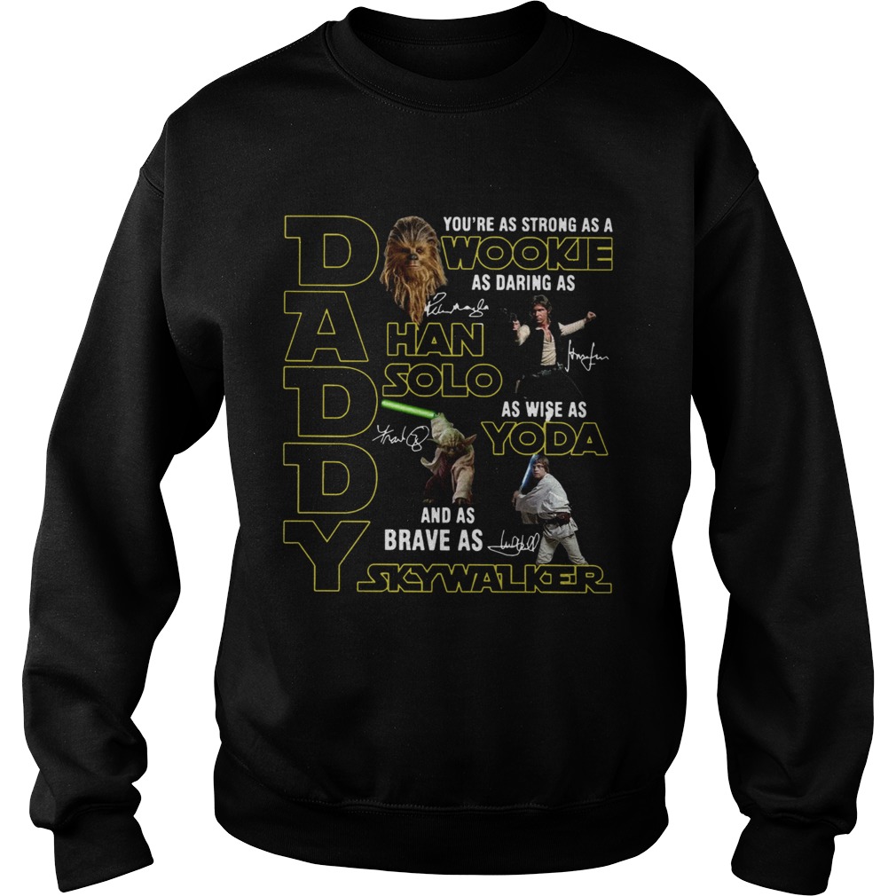 Daddy Youre As Strong As A Wookie As Daring As Han Solo  Sweatshirt