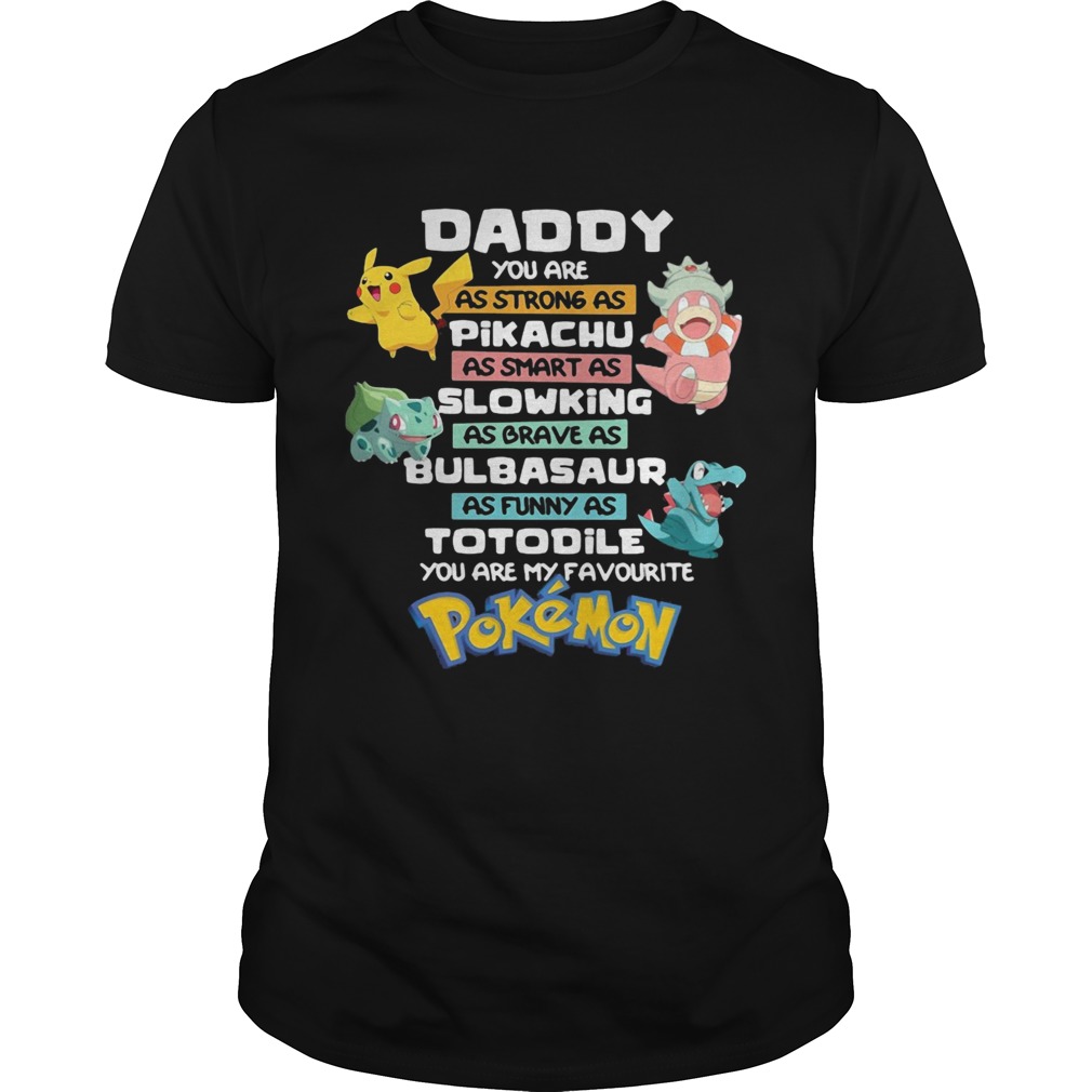 Daddy you are as strong as pikachu as smart as slowing as brave as bulbasaur as funny as totodile y