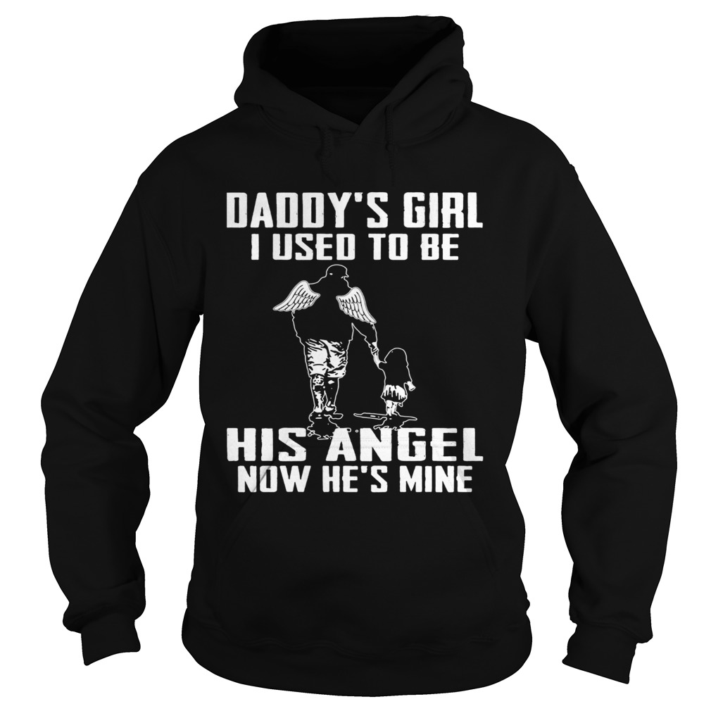 Daddys girl i used to be his angel now he is mine happy fathers day  Hoodie